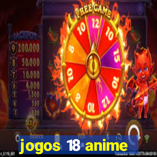 jogos 18 anime